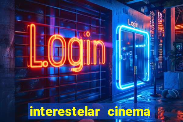 interestelar cinema 2024 cinemark